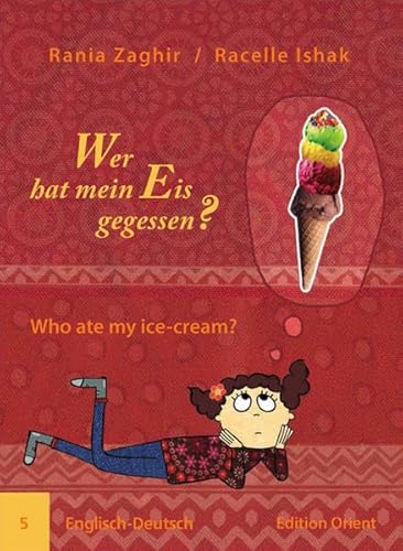 Wer hat mein Eis gegessen? (Englisch-Deutsch): Englisch-Deutsch von Verlag Edition Orient